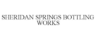 SHERIDAN SPRINGS BOTTLING WORKS