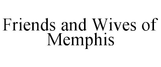 FRIENDS AND WIVES OF MEMPHIS