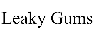 LEAKY GUMS