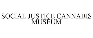 SOCIAL JUSTICE CANNABIS MUSEUM