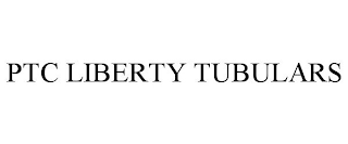 PTC LIBERTY TUBULARS