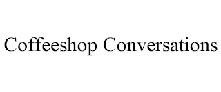 COFFEESHOP CONVERSATIONS