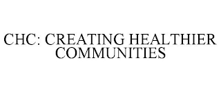 CHC: CREATING HEALTHIER COMMUNITIES