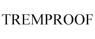 TREMPROOF