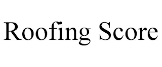 ROOFING SCORE