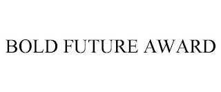 BOLD FUTURE AWARD