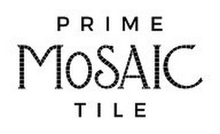 PRIME MOSAIC TILE