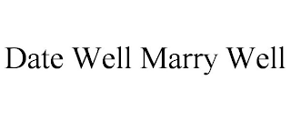 DATE WELL MARRY WELL