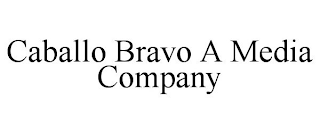 CABALLO BRAVO A MEDIA COMPANY