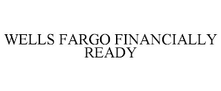 WELLS FARGO FINANCIALLY READY