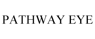 PATHWAY EYE
