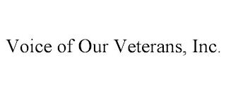 VOICE OF OUR VETERANS, INC.