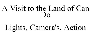 A VISIT TO THE LAND OF CAN DO LIGHTS, CAMERA'S, ACTION