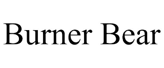 BURNER BEAR