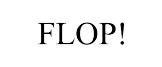 FLOP!