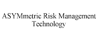 ASYMMETRIC RISK MANAGEMENT TECHNOLOGY