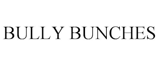 BULLY BUNCHES