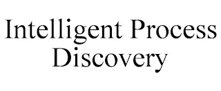 INTELLIGENT PROCESS DISCOVERY