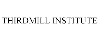 THIRDMILL INSTITUTE