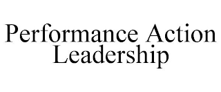 PERFORMANCE ACTION LEADERSHIP