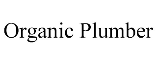 ORGANIC PLUMBER