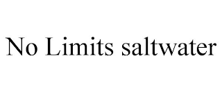 NO LIMITS SALTWATER