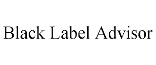 BLACK LABEL ADVISOR