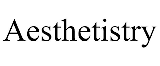 AESTHETISTRY