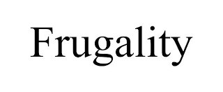 FRUGALITY