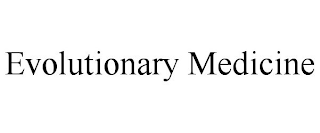 EVOLUTIONARY MEDICINE