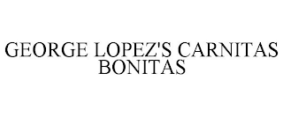 GEORGE LOPEZ'S CARNITAS BONITAS