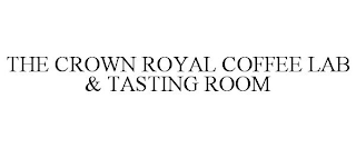 THE CROWN ROYAL COFFEE LAB & TASTING ROOM