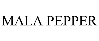 MALA PEPPER