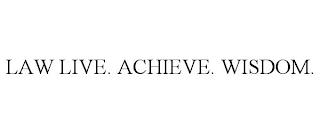 LAW LIVE. ACHIEVE. WISDOM.