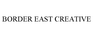 BORDER EAST CREATIVE