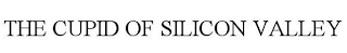 THE CUPID OF SILICON VALLEY