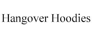 HANGOVER HOODIES