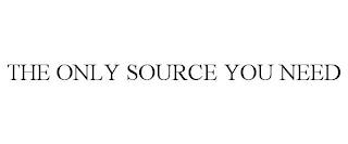 THE ONLY SOURCE YOU NEED