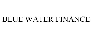 BLUE WATER FINANCE