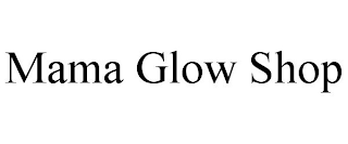 MAMA GLOW SHOP