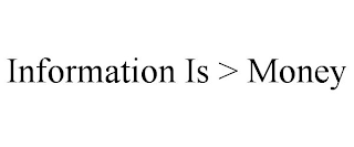 INFORMATION IS > MONEY