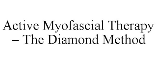 ACTIVE MYOFASCIAL THERAPY - THE DIAMOND METHOD