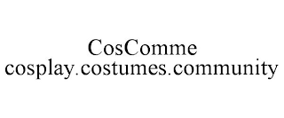 COSCOMME COSPLAY.COSTUMES.COMMUNITY