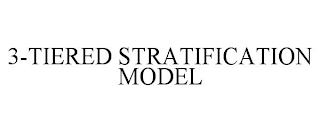 3-TIERED STRATIFICATION MODEL