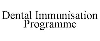 DENTAL IMMUNISATION PROGRAMME