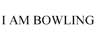 I AM BOWLING