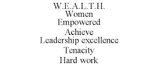 W.E.A.L.T.H. WOMEN EMPOWERED ACHIEVE LEADERSHIP EXCELLENCE TENACITY HARD WORK