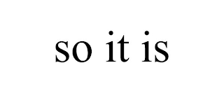 SO IT IS