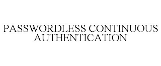 PASSWORDLESS CONTINUOUS AUTHENTICATION