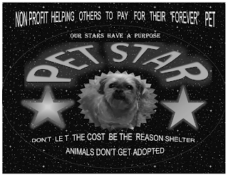 NON PROFIT HELPING OTHERS TO PAY FOR THEIR "FOREVER" PET OUR STARS HAVE A PURPOSE PET STAR DON'T LET THE COST BE THE REASON SHELTER ANIMALS DON'T GET ADOPTED